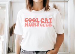 cool cat moms club shirt, cat mom shirt, cat mom life shirt, cat mom vibes shirt, cat lover shirt, fur mama shirt