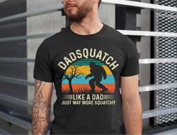 dadsquatch shirt, just way more squatchy shirt, dad bigfoot tee, fathers day papa squatch tee, dad shirt, sasquatch shir