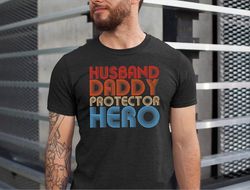 husband daddy protector hero shirt, husband tshirt, fathers day gift tshirt, daddy tee, husband gift tshirt