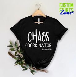 chaos coordinator shirt,mama shirt,mom coordinator life,chaos mom shirt,chaos shirts,cool mom shirts,gift for grandma