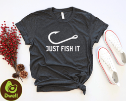 just fish it tshirt, fishing gift for men, fathers day tee, funny fishing shirt, just hook it shirt, fisherman shirt