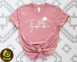 the godmother shirt, fairy godmother shirt, gift for mothers day, cute godmom proposal tee, godmother birthday tee