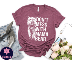 cute mama bear shirt, mothers day gift, mama t shirt, funny mama bear shirt, mom tshirt, mom life shirt, dont mess with