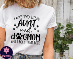 funny aunt shirt, aunt gift, dog lover aunt shirt, dog mom&auntie shirt, aunt and dog mom shirt, shirt for aunt, new aun