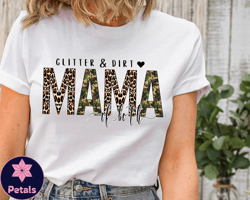 glitter and dirt mama of both shirt, mama tshirt, leopard design shirt, cute mom shirt,mom of both shirt,leopard mama sh