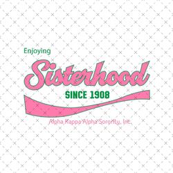 enjoying sisterhood since 1908, sorority svg, enjoying sisterhood