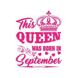 this queen was born in september svg, birthday svg, queen svg, september svg, was born in september svg, birthday gift s