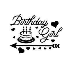 birthday girl svg, birthday svg, birthday cake svg, arrow svg, heart svg, birthday gift svg, happy birthday svg, birthda