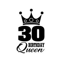30 birthday queen crown svg, birthday svg, 30th birthday svg, birthday queen svg, 30 birthday svg, queen svg, 30th birth