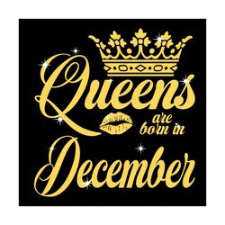 queen are born in december svg, birthday svg, queen svg, december svg, born in december svg, crown svg, birthday gift sv