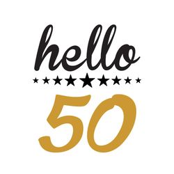 hello 50 svg, birthday svg, hello svg, 50 years svg, birthday gift svg, happy birthday svg, birthday girl svg, birthday