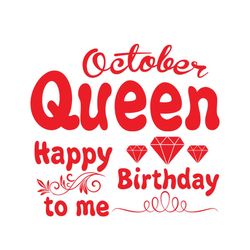 october queen happy birthday to me svg, birthday svg, october queen svg, queen svg, october svg, birthday gift svg, happ