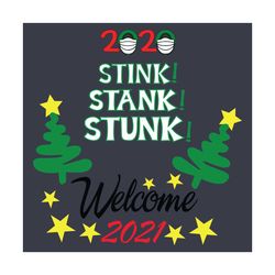 2020 stink stank stunk welcome 2021 svg, christmas svg, 2020 stink stank stunk svg, welcome 2021 svg, christmas tree svg