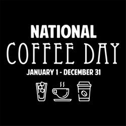 national coffee day january 1 december 31, love coffee svg, silhouette cameo, cricut file svg, png, eps, dxf