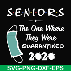 seniors the one where they were quarantined 2020 svg, png, dxf, eps file fn0001021