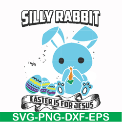 silly rabbit easter is for jesus svg, png, dxf, eps file fn000116