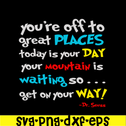 get on your way svg, dr seuss svg, dr seuss quotes svg ds2051223248