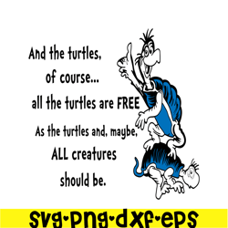all the turtles are free svg, dr seuss svg, dr seuss quotes svg ds2051223272