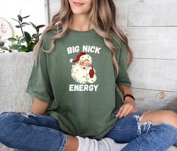 big nick energy comfort colors shirt, funny santa shirt, merry christmas party shirt, funn