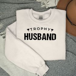 trophy husband comfort colors shirt, gift for him, funny husband shirt, gift from wife, an