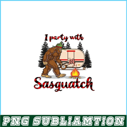 i party with sasquatch png bigfoot camping png camping lover png