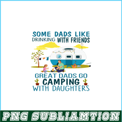 some dad like drinking with friends png family camping png happy camper png