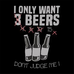 i only want 3 beers,beer, beer svg, drinking beer, cheers, disney, disney svg, friend gift, png, dxf, eps