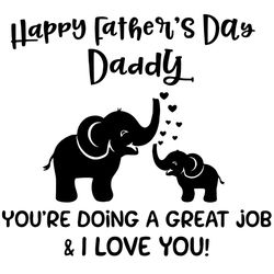 elephant fathers day daddy youre doing a great job & i love you svg , fathers day svg, daddy youre doing a great job i l