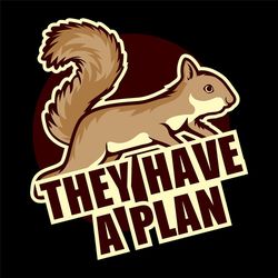 they have a plan svg,svg,small animal svg,funny humor svg,african pygmy svg,chipmunks svg,lazy costume svg,best gift svg