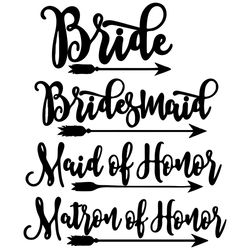 4 design quotes bridemaid maid of honor matron of honor arrow svg, trending svg, bride svg, bridemaid svg, maid of honor