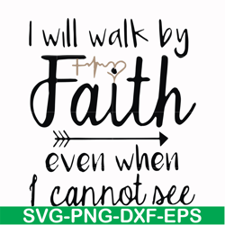 i will walk by faith even when i cannot see svg, png, dxf, eps file fn000174