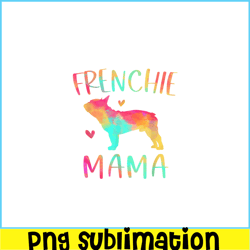 frenchie mama colorful png, frenchie dog lover png, french dog artwork png