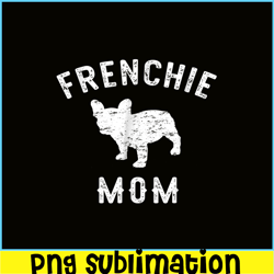 frenchie mom french bulldog png, french bulldog png, french dog artwork png