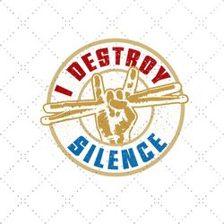 i destroy silence drum set drum player funny drummer svg