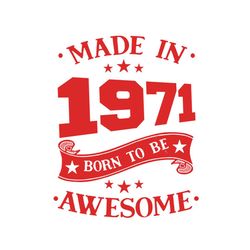 made in 1971 born to be awesome svg, birthday svg, 1971 birthday svg, made in 1971 svg, born in 1971 svg, 50th birthday