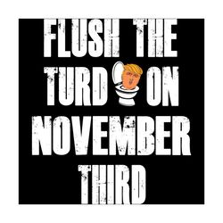 flush the turd november 3rd svg, trending svg, flush svg, november 3rd svg, november elections svg, election 2020 svg, a