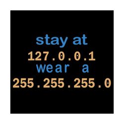 stay at 127001 wear a 25525525550 svg, trending svg, stay at svg, wear a svg, funny it code svg, it code svg, funny it c