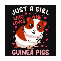 just a girl who loves guinea pigs svg, trending svg, just a girl svg, guinea pigs svg, loves guinea pigs svg, cute guine