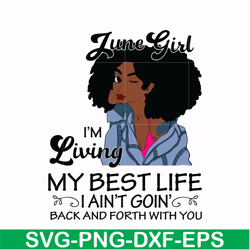 june girl living my best life birthday gift, black girl, black women svg, png, dxf, eps digital file bd0089