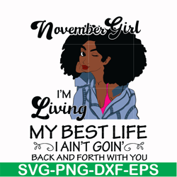 november girl living my best life birthday gift, black girl, black women svg, png, dxf, eps digital file bd0095