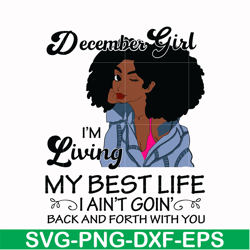 december girl living my best life birthday gift, black girl, black women svg, png, dxf, eps digital file bd0096