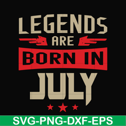 legends are born july svg, birthday svg, png, dxf, eps digital file bd0109