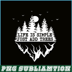 life is simple just add trees png camping png black and white forest png
