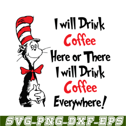 i will drink coffee svg, dr seuss svg, dr seuss quotes svg ds1051223132
