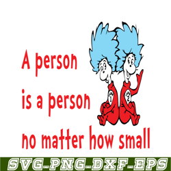 a person is a person no matter how small svg, dr seuss svg, dr seuss quotes svg ds1051223145