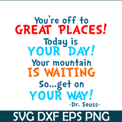 Today Is Your Day SVG, Dr Seuss SVG, Dr Seuss Quotes SVG DS105122365