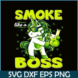 420 unicorn smoke like a boss shirt weed pot leaf marijuana png
