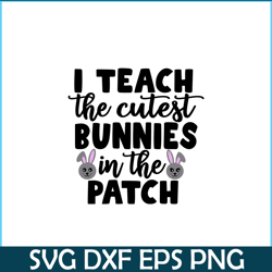 I Teach The Cutest Bunnies In The Patch PNG, Cute Valentine PNG, Valentine Holidays PNG