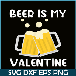 beer is my valentine png beer lover png beer time png