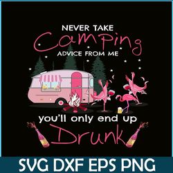 never take camping advice from me you will only end up drunk png dancing flamingo png pink camping png